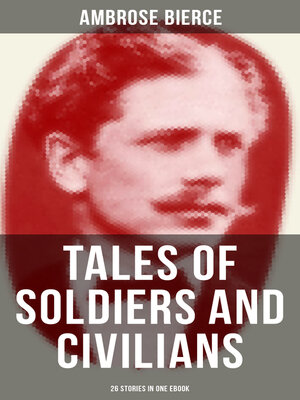 cover image of TALES OF SOLDIERS AND CIVILIANS (26 Stories in One eBook)